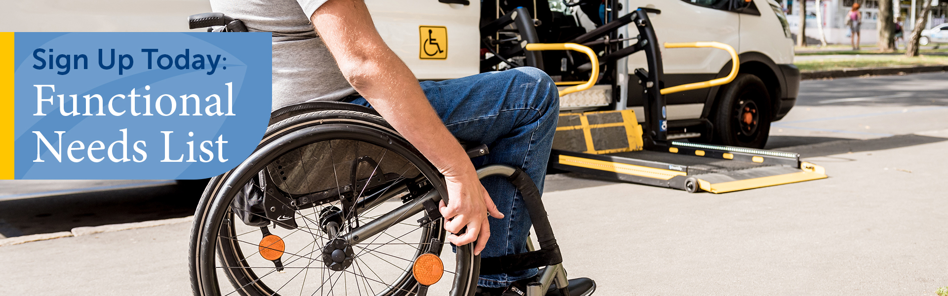 Sign Up for Functional Needs List - Man in Wheelchair approaching transport van